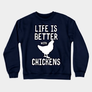 Life Is Better With Chickens Crewneck Sweatshirt